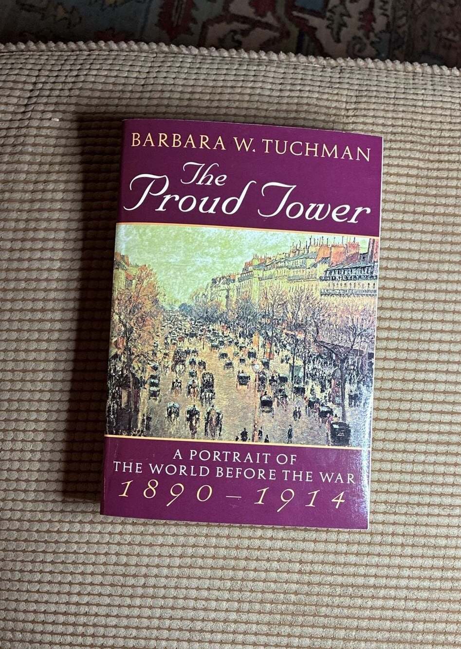 The Proud Tower: A Portrait of the World Before the War, 1890-1914